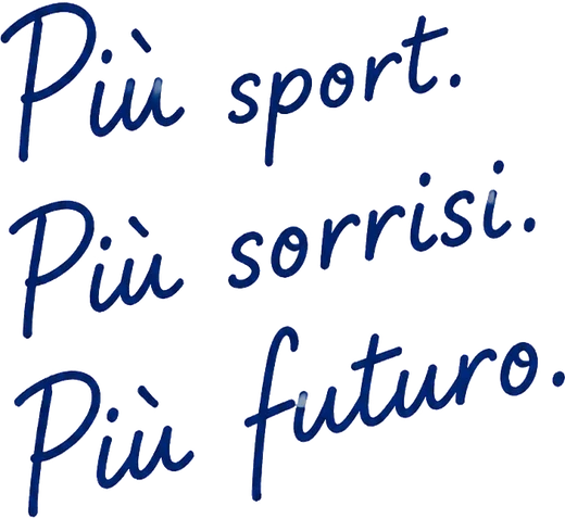 Più sport Più sorrisi Più futuro